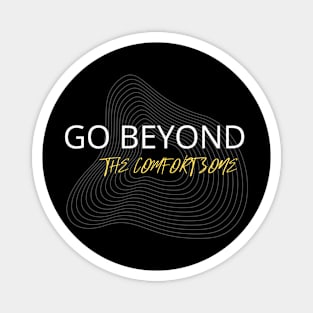 Go Beyond The Comfort Zone Magnet